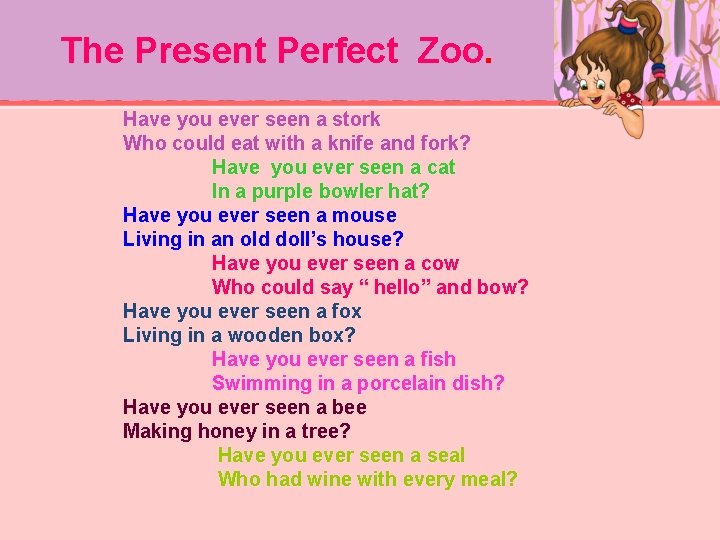 The Present Perfect Zoo. Have you ever seen a stork Who could eat with