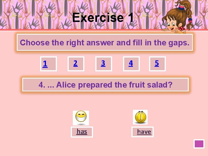 Exercise 1 Choose the right answer and fill in the gaps. 1 2 3