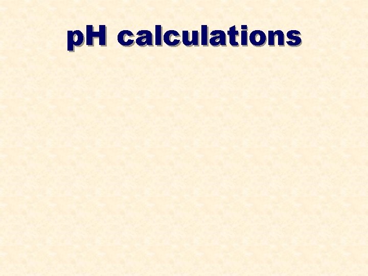 p. H calculations 