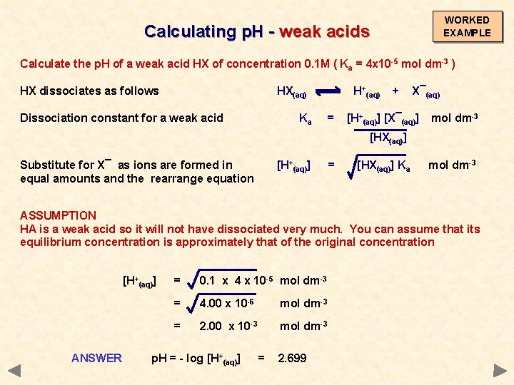 WORKED EXAMPLE Calculating p. H - weak acids Calculate the p. H of a