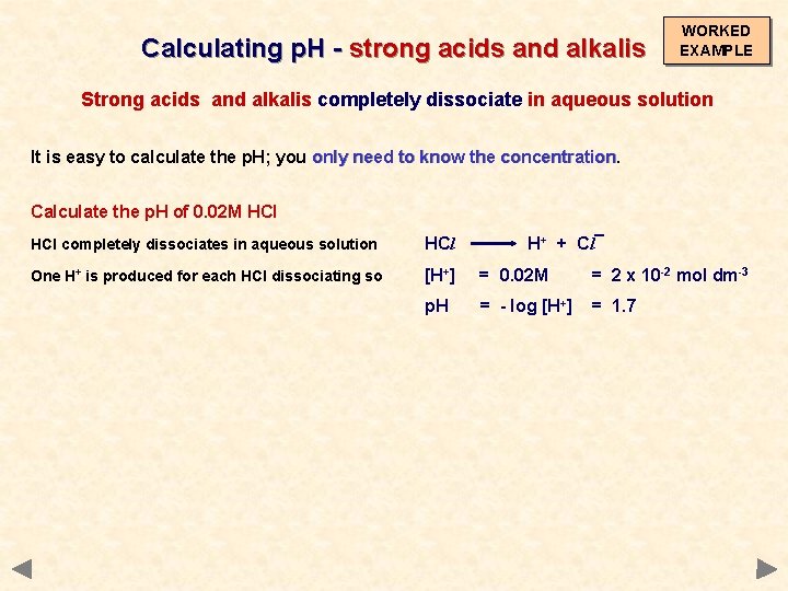 Calculating p. H - strong acids and alkalis WORKED EXAMPLE Strong acids and alkalis