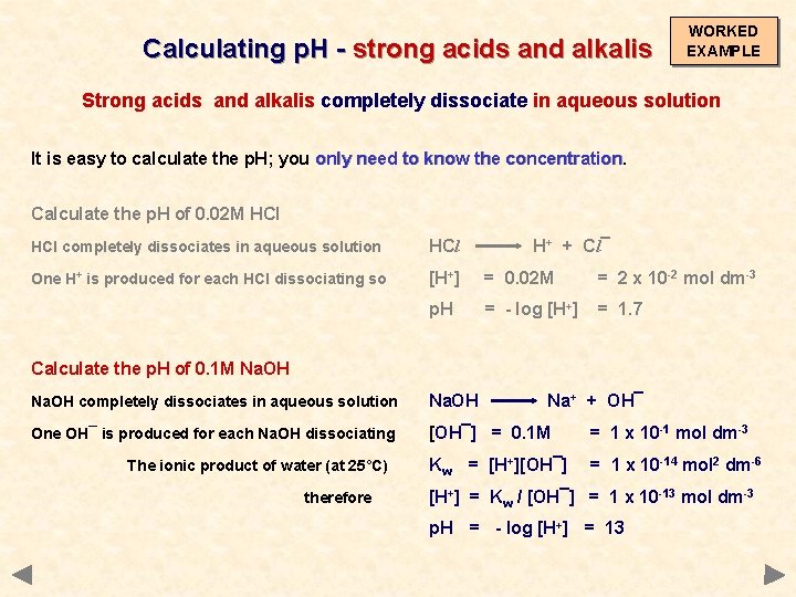 Calculating p. H - strong acids and alkalis WORKED EXAMPLE Strong acids and alkalis