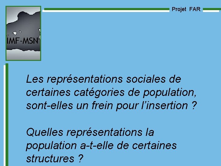 Projet FAR IMF-MSN Les représentations sociales de certaines catégories de population, sont-elles un frein Projet FAR IMF-MSN Les représentations sociales de certaines catégories de population, sont-elles un frein