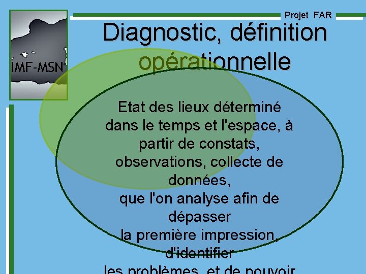 Projet FAR IMF-MSN Diagnostic, définition opérationnelle Etat des lieux déterminé dans le temps et