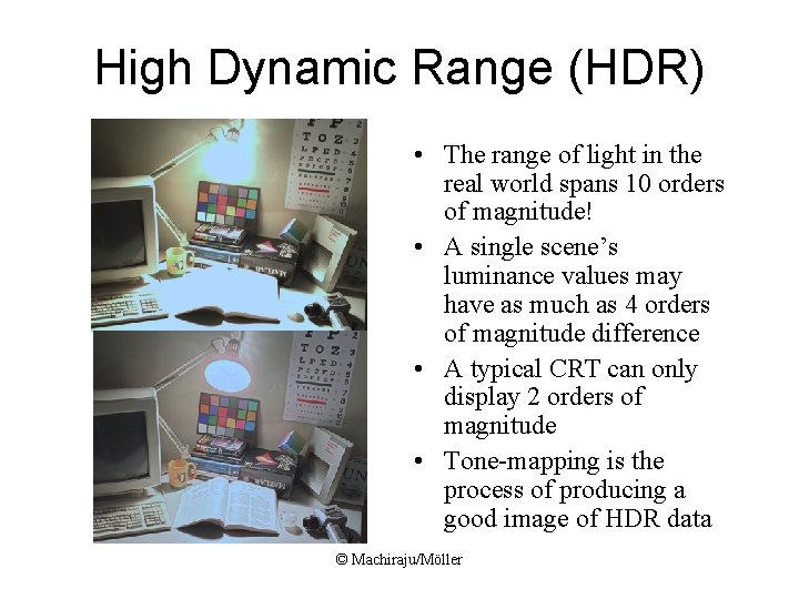 High Dynamic Range (HDR) • The range of light in the real world spans
