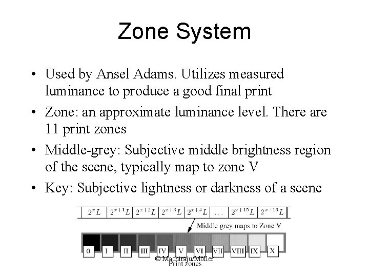 Zone System • Used by Ansel Adams. Utilizes measured luminance to produce a good