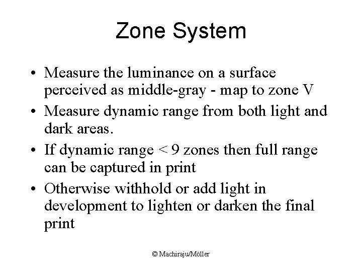 Zone System • Measure the luminance on a surface perceived as middle-gray - map