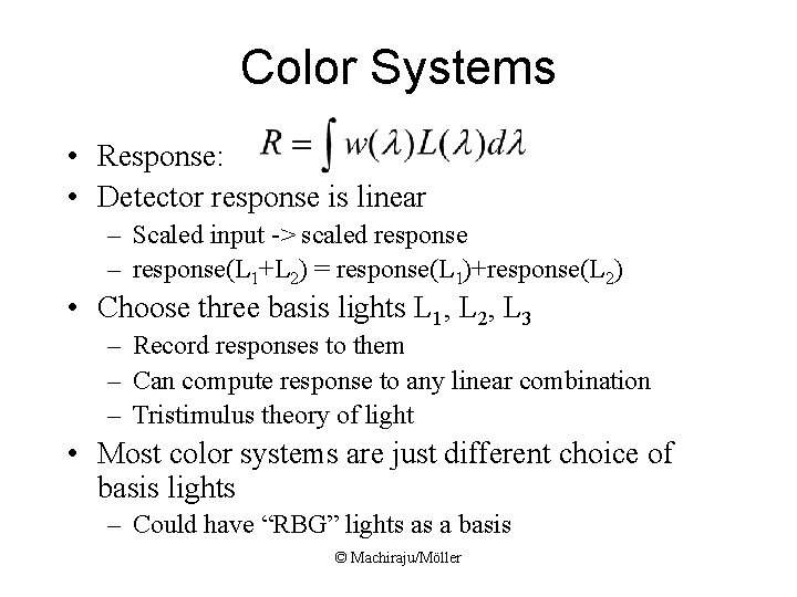 Color Systems • Response: • Detector response is linear – Scaled input -> scaled