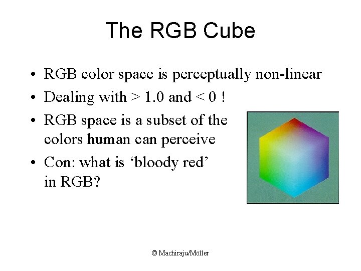 The RGB Cube • RGB color space is perceptually non-linear • Dealing with >