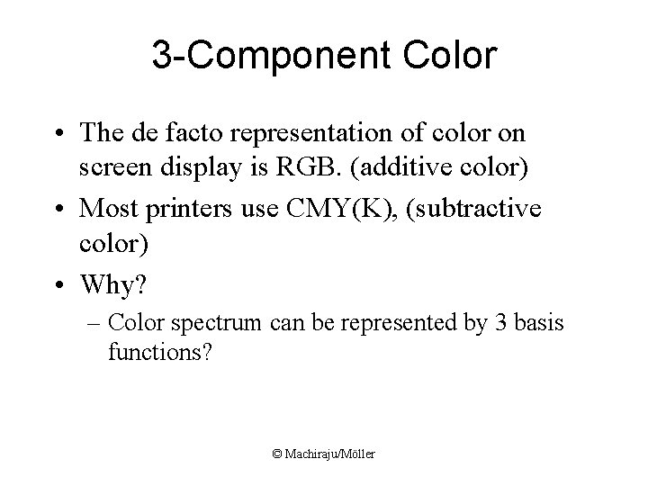 3 -Component Color • The de facto representation of color on screen display is