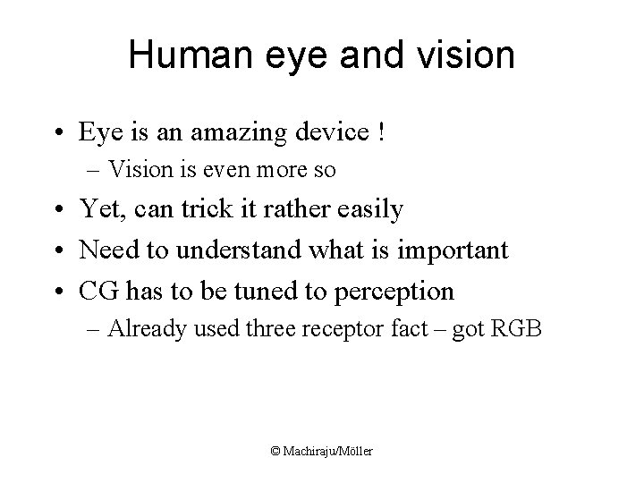 Human eye and vision • Eye is an amazing device ! – Vision is