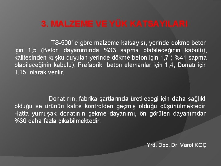 3. MALZEME VE YÜK KATSAYILARI TS-500’ e göre malzeme katsayısı, yerinde dökme beton için