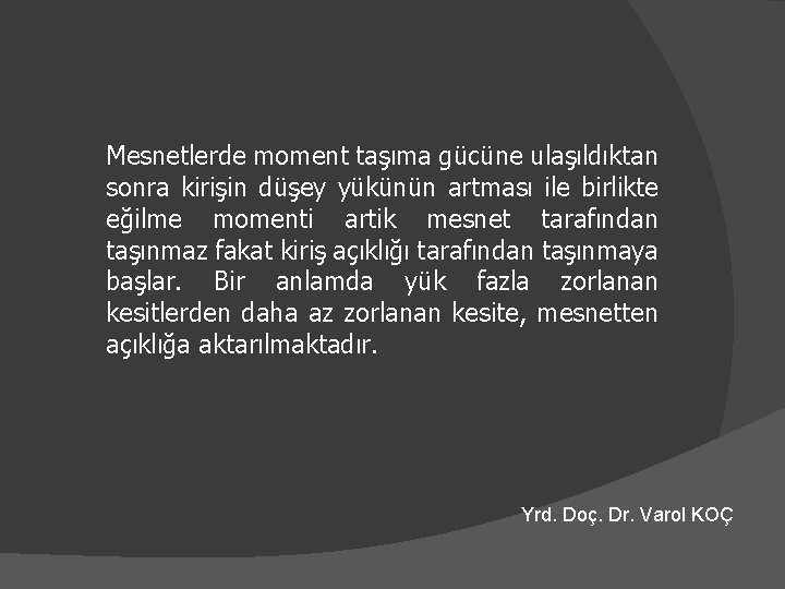 Mesnetlerde moment taşıma gücüne ulaşıldıktan sonra kirişin düşey yükünün artması ile birlikte eğilme momenti