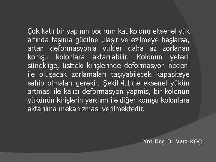 Çok katlı bir yapının bodrum kat kolonu eksenel yük altında taşıma gücüne ulaşır ve