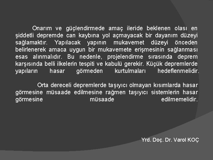 Onarım ve güçlendirmede amaç ileride beklenen olası en şiddetli depremde can kaybına yol açmayacak