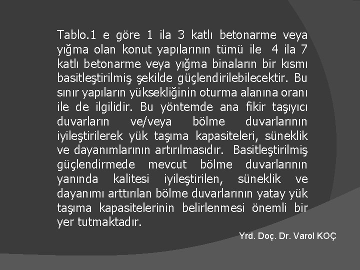 Tablo. 1 e göre 1 ila 3 katlı betonarme veya yığma olan konut yapılarının