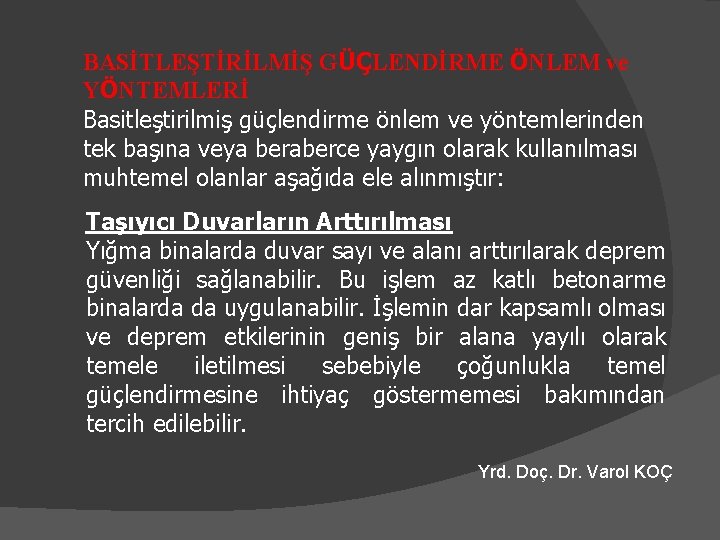 BASİTLEŞTİRİLMİŞ GÜÇLENDİRME ÖNLEM ve YÖNTEMLERİ Basitleştirilmiş güçlendirme önlem ve yöntemlerinden tek başına veya beraberce