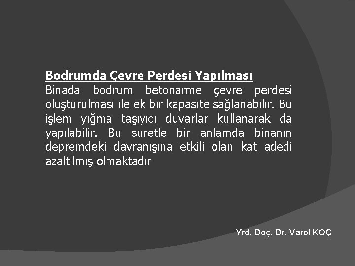 Bodrumda Çevre Perdesi Yapılması Binada bodrum betonarme çevre perdesi oluşturulması ile ek bir kapasite