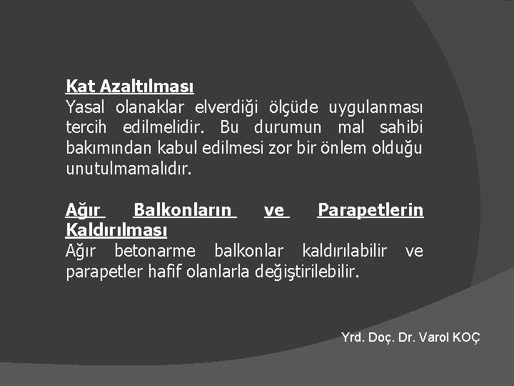 Kat Azaltılması Yasal olanaklar elverdiği ölçüde uygulanması tercih edilmelidir. Bu durumun mal sahibi bakımından