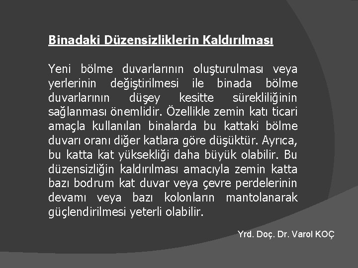 Binadaki Düzensizliklerin Kaldırılması Yeni bölme duvarlarının oluşturulması veya yerlerinin değiştirilmesi ile binada bölme duvarlarının