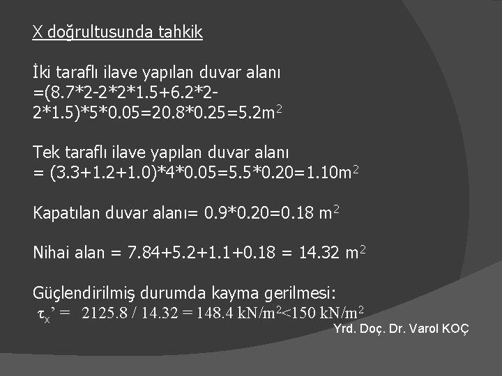 X doğrultusunda tahkik İki taraflı ilave yapılan duvar alanı =(8. 7*2 -2*2*1. 5+6. 2*22*1.