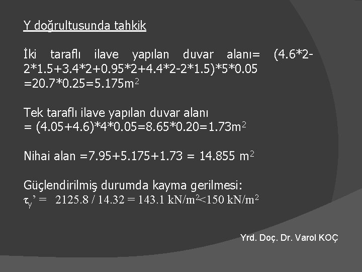 Y doğrultusunda tahkik İki taraflı ilave yapılan duvar alanı= 2*1. 5+3. 4*2+0. 95*2+4. 4*2