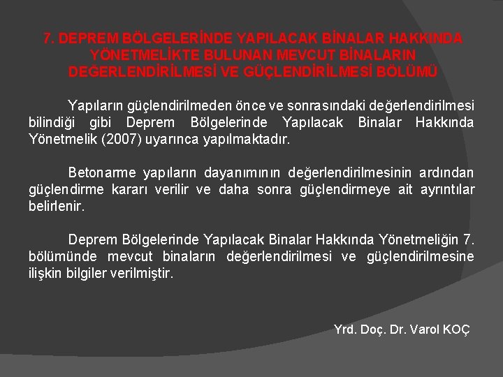 7. DEPREM BÖLGELERİNDE YAPILACAK BİNALAR HAKKINDA YÖNETMELİKTE BULUNAN MEVCUT BİNALARIN DEĞERLENDİRİLMESİ VE GÜÇLENDİRİLMESİ BÖLÜMÜ