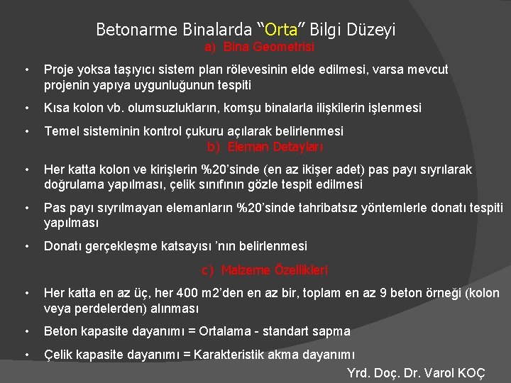 Betonarme Binalarda “Orta” Bilgi Düzeyi a) Bina Geometrisi • Proje yoksa taşıyıcı sistem plan