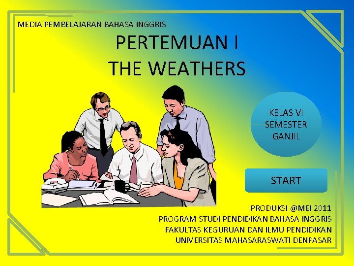 MEDIA PEMBELAJARAN BAHASA INGGRIS PERTEMUAN I THE WEATHERS KELAS VI SEMESTER GANJIL START PRODUKSI