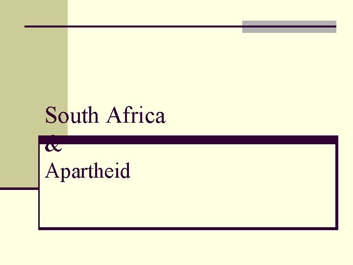 South Africa & Apartheid 