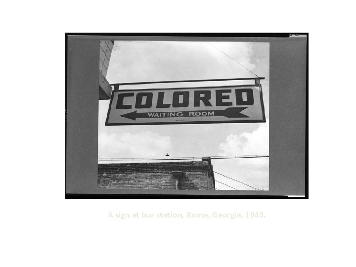 A sign at bus station, Rome, Georgia. 1943. A sign at bus station, Rome, Georgia. 1943.