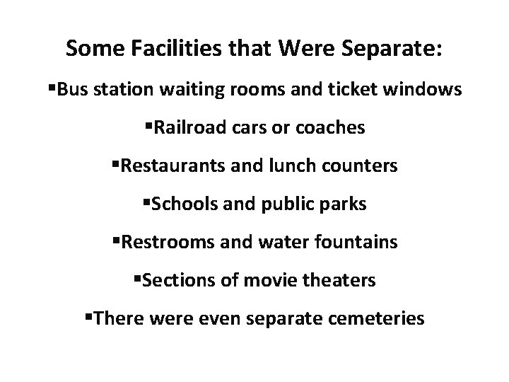 Some Facilities that Were Separate: §Bus station waiting rooms and ticket windows §Railroad cars Some Facilities that Were Separate: §Bus station waiting rooms and ticket windows §Railroad cars
