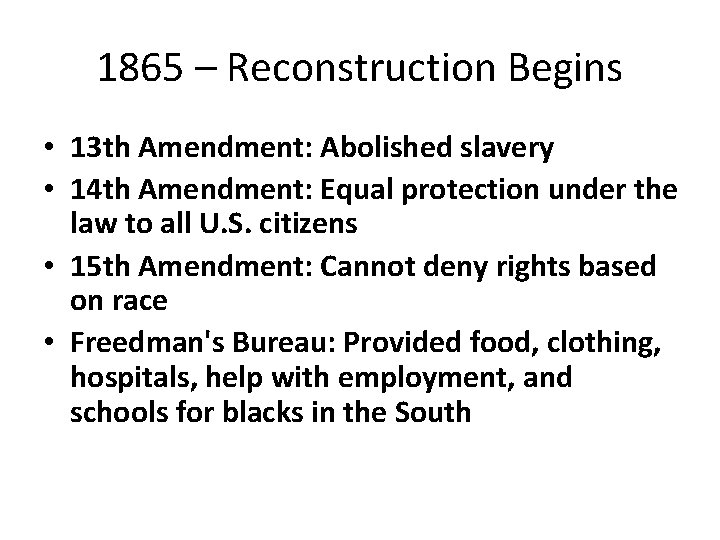 1865 – Reconstruction Begins • 13 th Amendment: Abolished slavery • 14 th Amendment: 1865 – Reconstruction Begins • 13 th Amendment: Abolished slavery • 14 th Amendment: