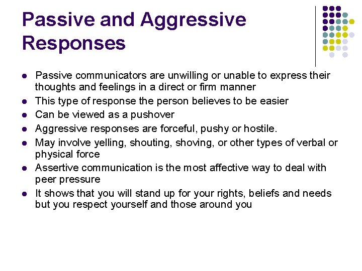 Passive and Aggressive Responses l l l l Passive communicators are unwilling or unable