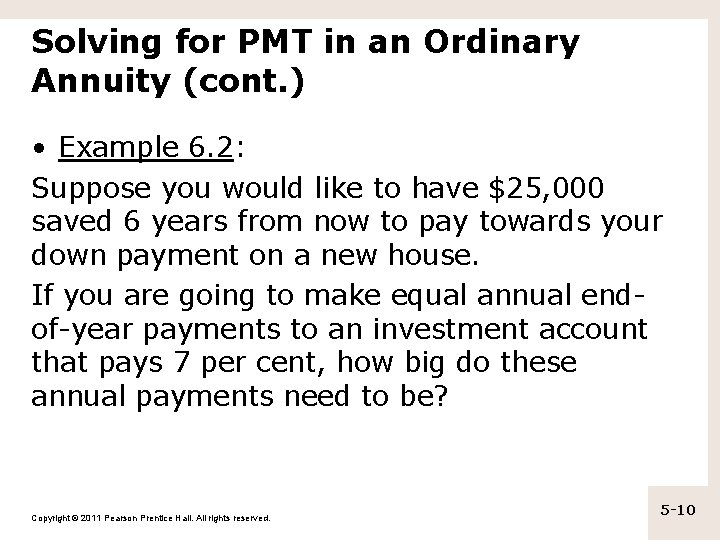 Solving for PMT in an Ordinary Annuity (cont. ) • Example 6. 2: Suppose