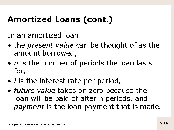 Amortized Loans (cont. ) In an amortized loan: • the present value can be