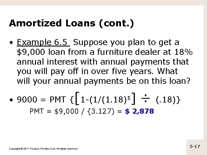 Amortized Loans (cont. ) • Example 6. 5 Suppose you plan to get a