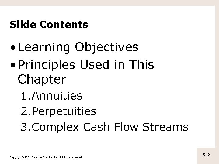 Slide Contents • Learning Objectives • Principles Used in This Chapter 1. Annuities 2.