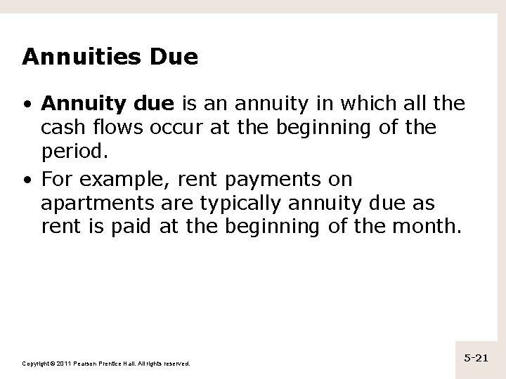 Annuities Due • Annuity due is an annuity in which all the cash flows