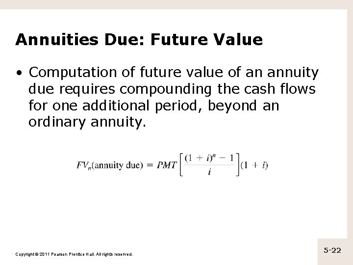 Annuities Due: Future Value • Computation of future value of an annuity due requires