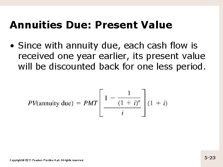 Annuities Due: Present Value • Since with annuity due, each cash flow is received