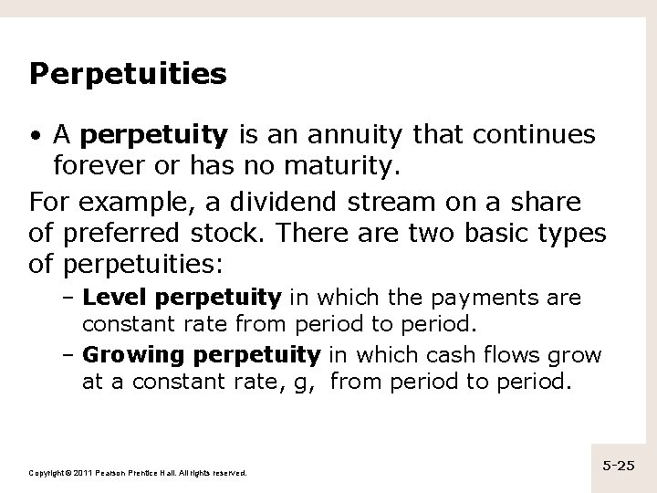 Perpetuities • A perpetuity is an annuity that continues forever or has no maturity.