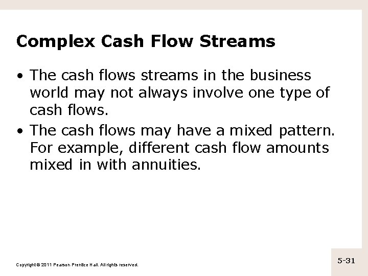 Complex Cash Flow Streams • The cash flows streams in the business world may