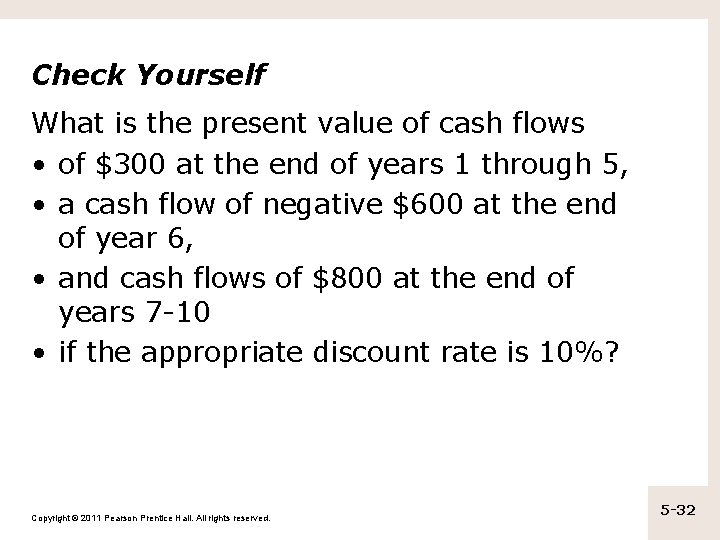 Check Yourself What is the present value of cash flows • of $300 at