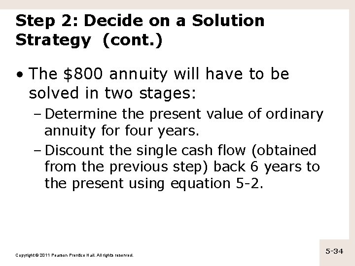 Step 2: Decide on a Solution Strategy (cont. ) • The $800 annuity will