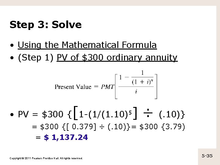 Step 3: Solve • Using the Mathematical Formula • (Step 1) PV of $300