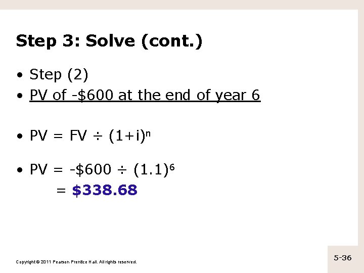 Step 3: Solve (cont. ) • Step (2) • PV of -$600 at the
