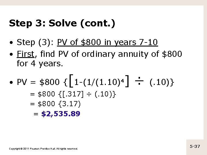 Step 3: Solve (cont. ) • Step (3): PV of $800 in years 7
