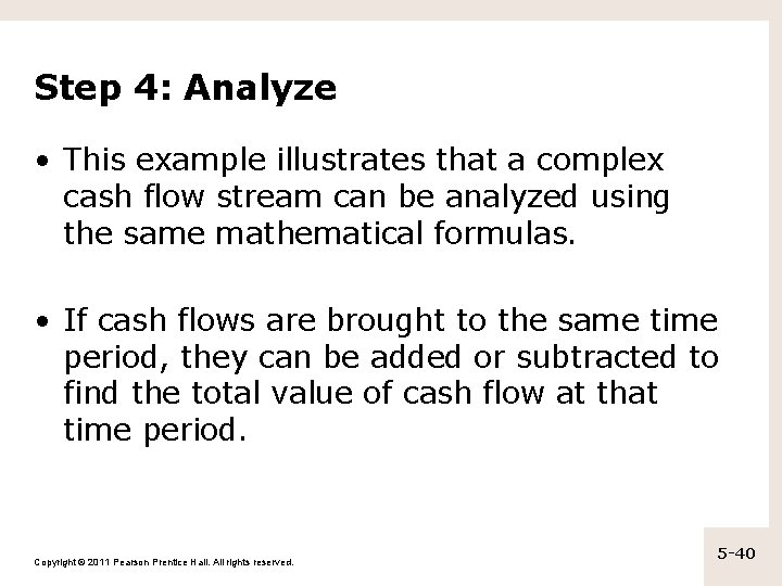 Step 4: Analyze • This example illustrates that a complex cash flow stream can