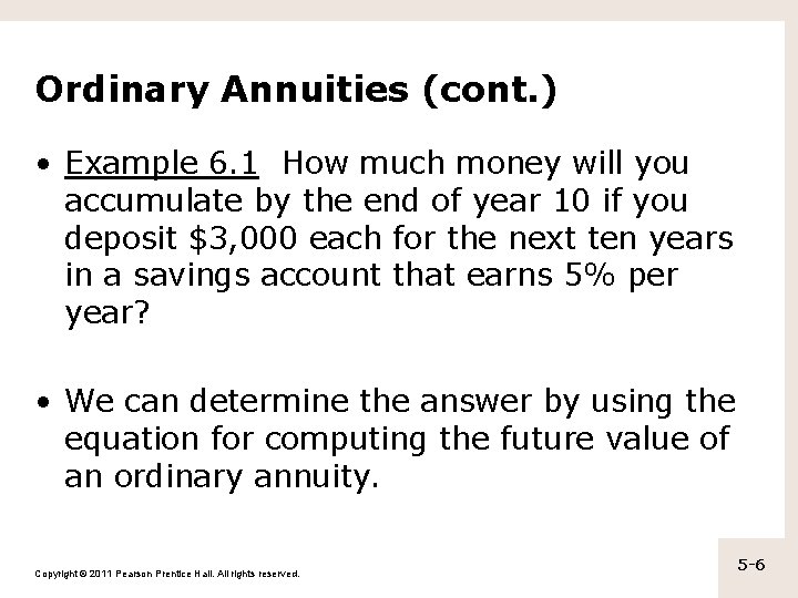 Ordinary Annuities (cont. ) • Example 6. 1 How much money will you accumulate